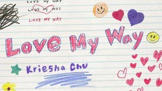 Love My Way Lyrics 크리샤 츄 (Kriesha Chu)