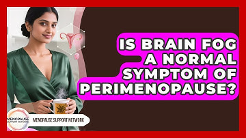 Is Brain Fog A Normal Symptom Of Perimenopause? - Menopause Support Network