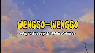 Wenggo Wenggo Lirik - Fajar Sadboy, Widia Kalana