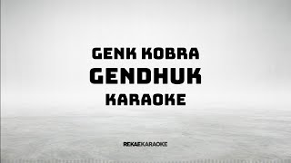 Genk Kobra - Gendhuk (Karaoke)