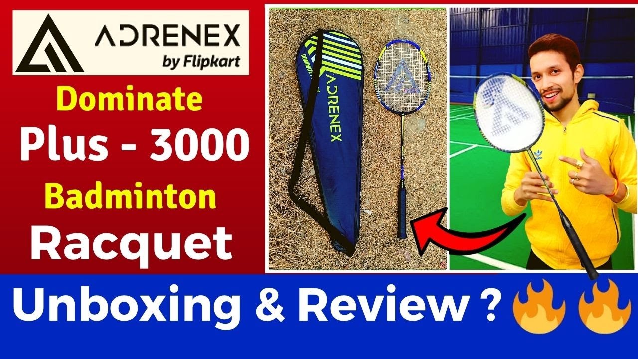 ADRENEX BY FLIPKART DOMINATE PLUS 3000 BADMINTON RACKET UNBOXING AND