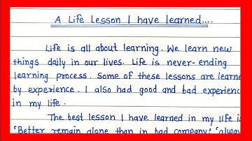 A life lesson I have learned | Narrate an experience on a lesson I have learned |