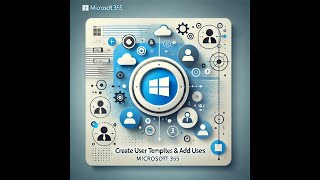 How to Create a User Template and Add Multiple Users in Microsoft 365