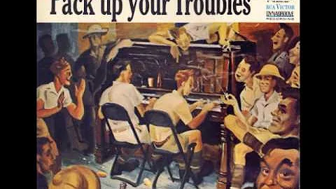 "Pack up your Troubles" Sing along through two wor...