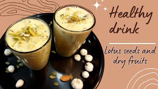 Homemade healthy and nutritious drink using lotus seed and dry fruits | makhana milk | energy drink|