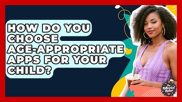 How Do You Choose Age-appropriate Apps For Your Child? - The Millennial Mother