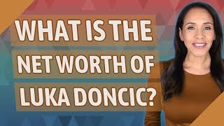 What is the net worth of Luka doncic?