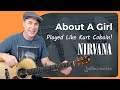 Nirvana Acoustic Guitar Lesson - Kurt Cobain's Tricks Revealed!