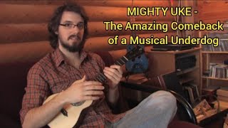 MIGHTY UKE - The Amazing Comeback of a Musical Underdog (2010)