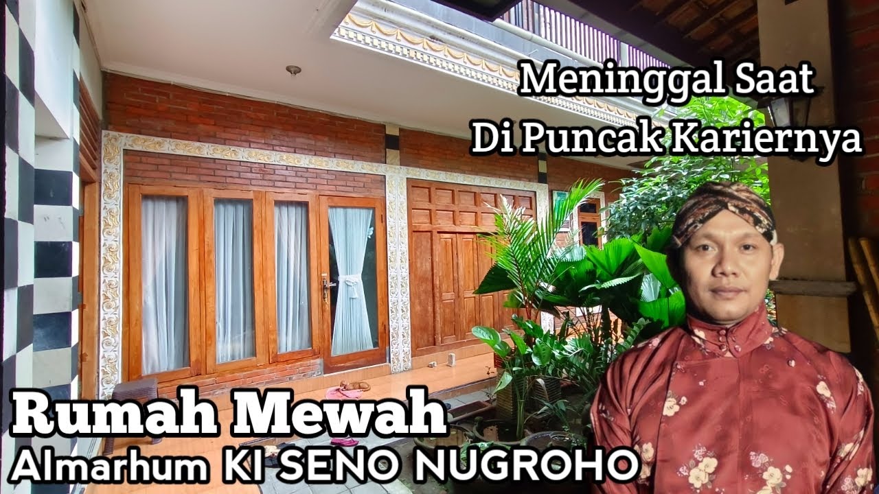 Rumah Mewah Almarhum KI SENO NUGROHO Meninggal Saat Berada Di Puncak Kariernya Sebagai Dalang