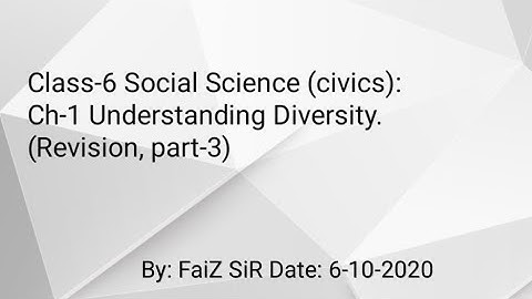 Class-6 Social Science (civics): Ch-1 Understanding Diversity (Revision, Part-3). By: FaiZ SiR