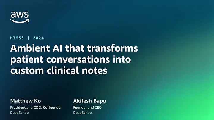 Ambient AI that transforms patient conversations into custom clinical notes | AWS Events