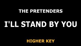 The Pretenders - I'll Stand By You - Piano Karaoke [HIGHER KEY]