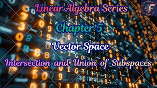 Lecture 27: Intersection and Union of Vector Subspaces | Theorems & Proofs (Hindi)