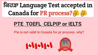 what kind of language test can we use for Canada  PR Process ?(PTE, TOEFL, CELPIP or IELTS) ?????