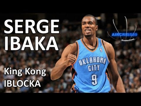 Serge Ibaka - King Kong IBLOCKA [HD]