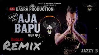 Aaja Bapu | Love U Papa | Official Video | Jazzy B | Remix | Basra Production | New Song 2021