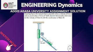 Engineering Mechanics| DYNAMICS | ADDIS ABABA UNIVERSITY |ASSIGHNMNET six |Question 1 Solution