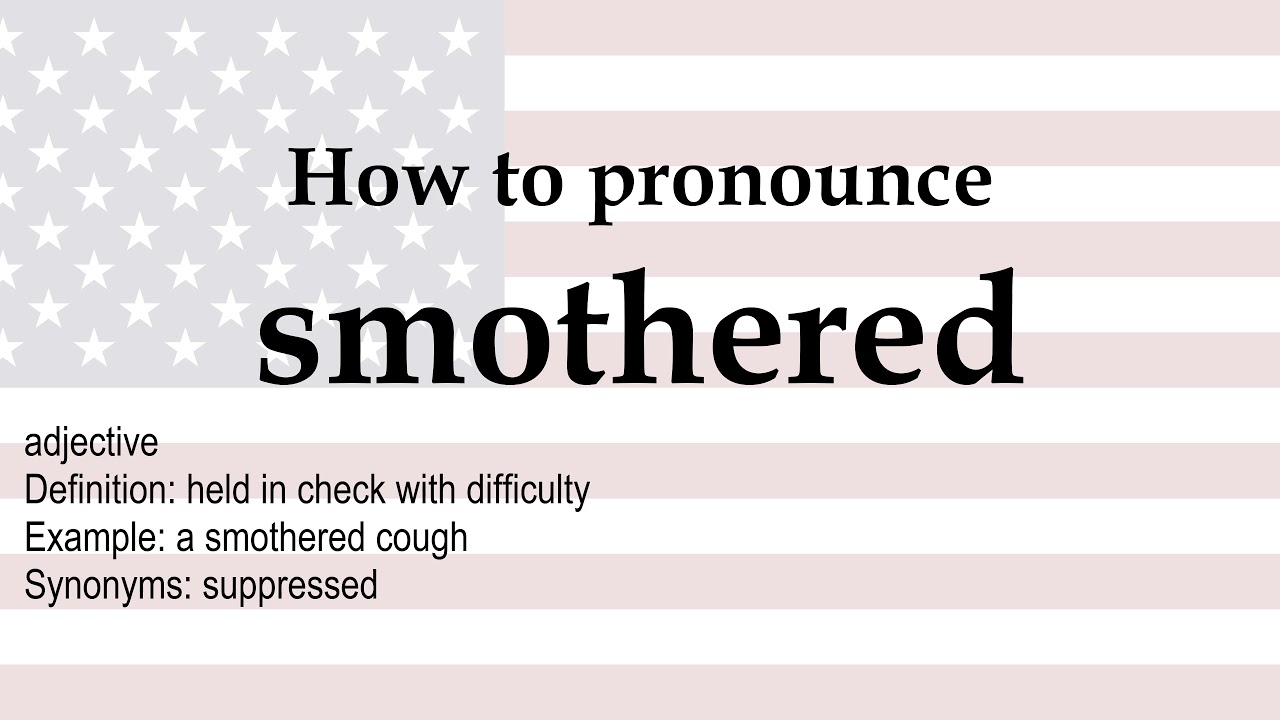 How to pronounce 'smothered' + meaning 