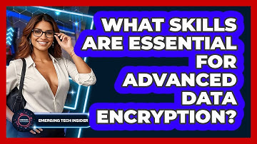 What Skills Are Essential For Advanced Data Encryption? - Emerging Tech Insider