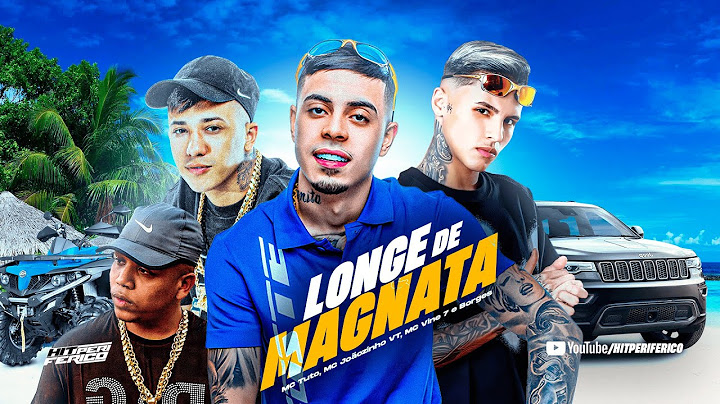 BEM LONGE DE MAGNATA - MC Tuto, MC Joãozinho VT, Borges e MC Vine 7 (Deejhay RB)