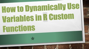 How to Dynamically Use Variables in R Custom Functions