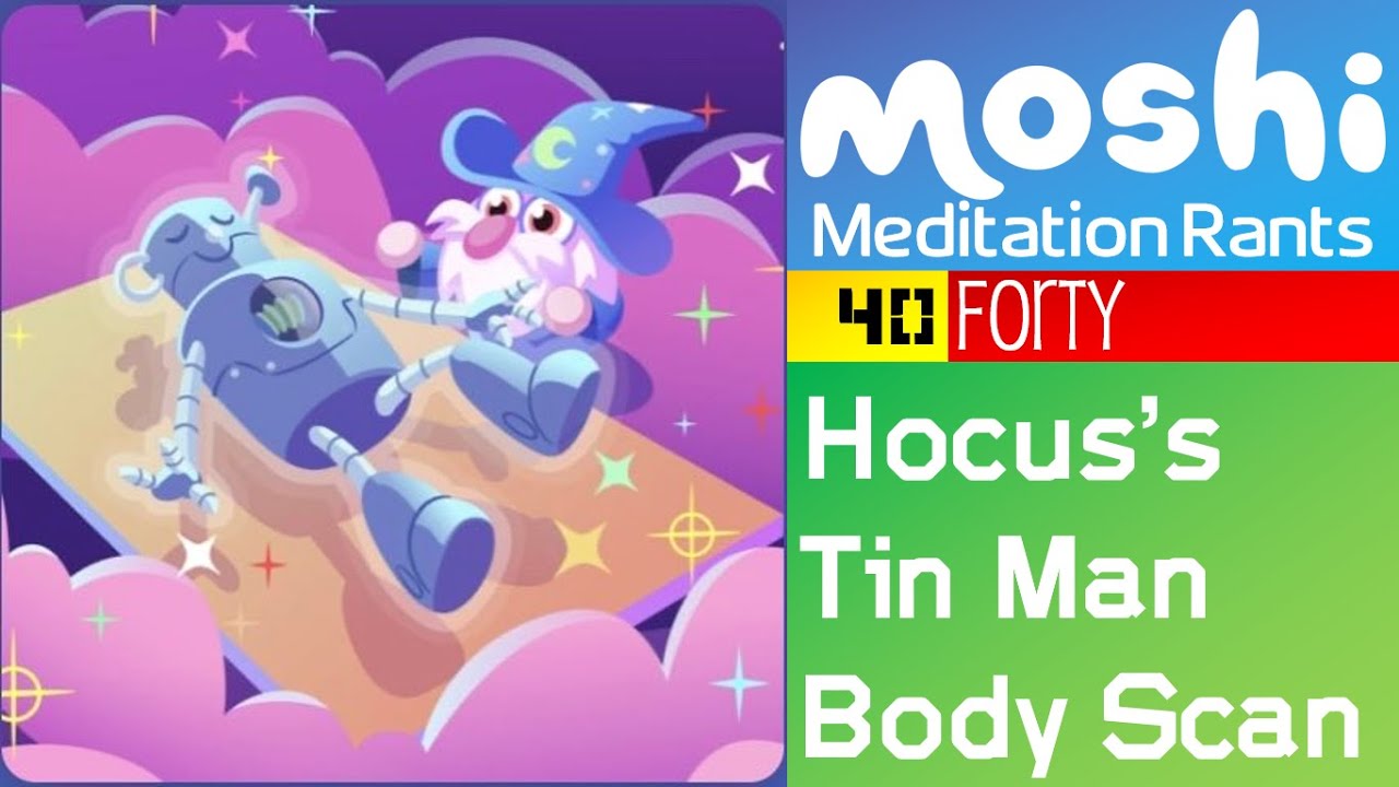 Moshi Meditation Rants #40 - Hocus’s Tin Man Body Scan - YouTube