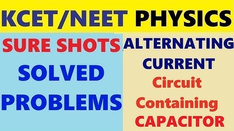 KCET/NEET PHYSICS // CLASS 12 // ALTERNATING CURRENT// CIRCUIT CONTAINING CAPACITOR // IN 45 SECONDS