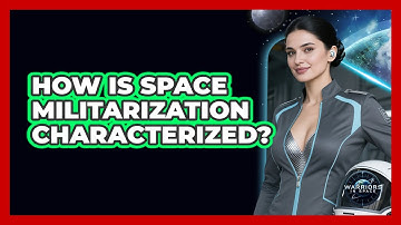 How Is Space Militarization Characterized?