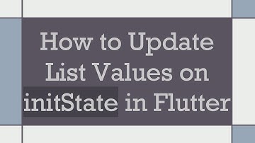 How to Update List Values on initState in Flutter