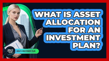 What Is Asset Allocation For An Investment Plan? - Adults Investment Plan