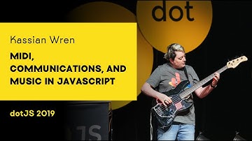 dotJS 2019 - Kassian Wren - MIDI, communications, and music in JavaScript