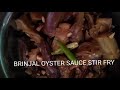 Brinjal oyster sauce stir fry