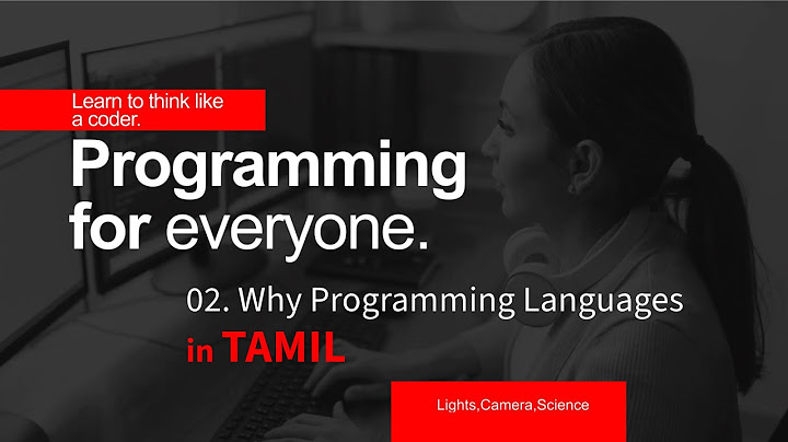 02 Why Programming Languages, What is a Machine Language ||  நிரலாக்கம் மொழிகளை ஏன், இயந்திர மொழி