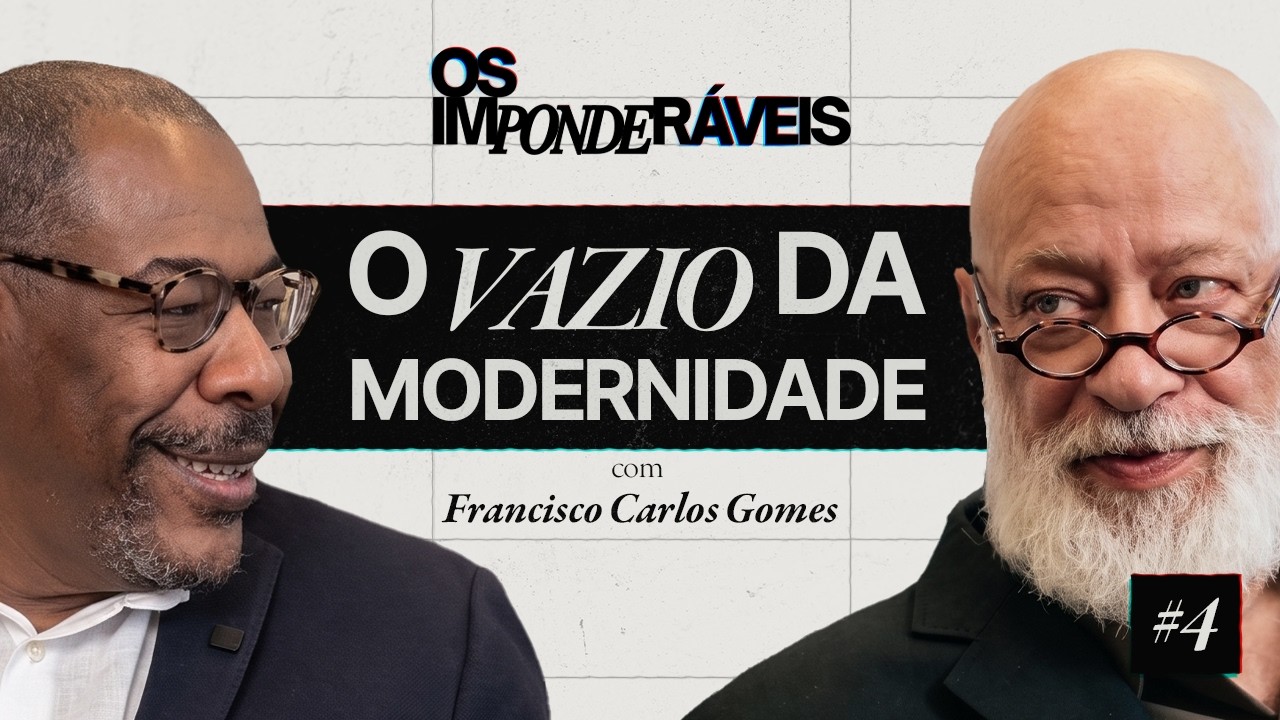 O VAZIO DA MODERNIDADE | #4 OS IMPONDERÁVEIS