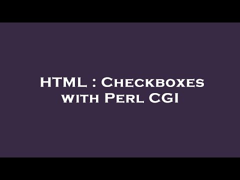HTML : Checkboxes with Perl CGI