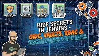 Hide Secrets in Jenkins - OIDC, Vaults, RBAC &amp; Secretless Pipelines