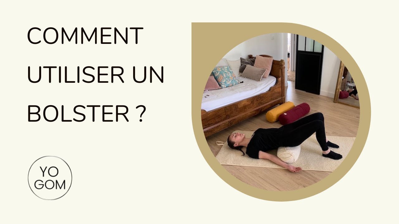 Comment utiliser un Bolster De Yoga ? Guide d'utilisation