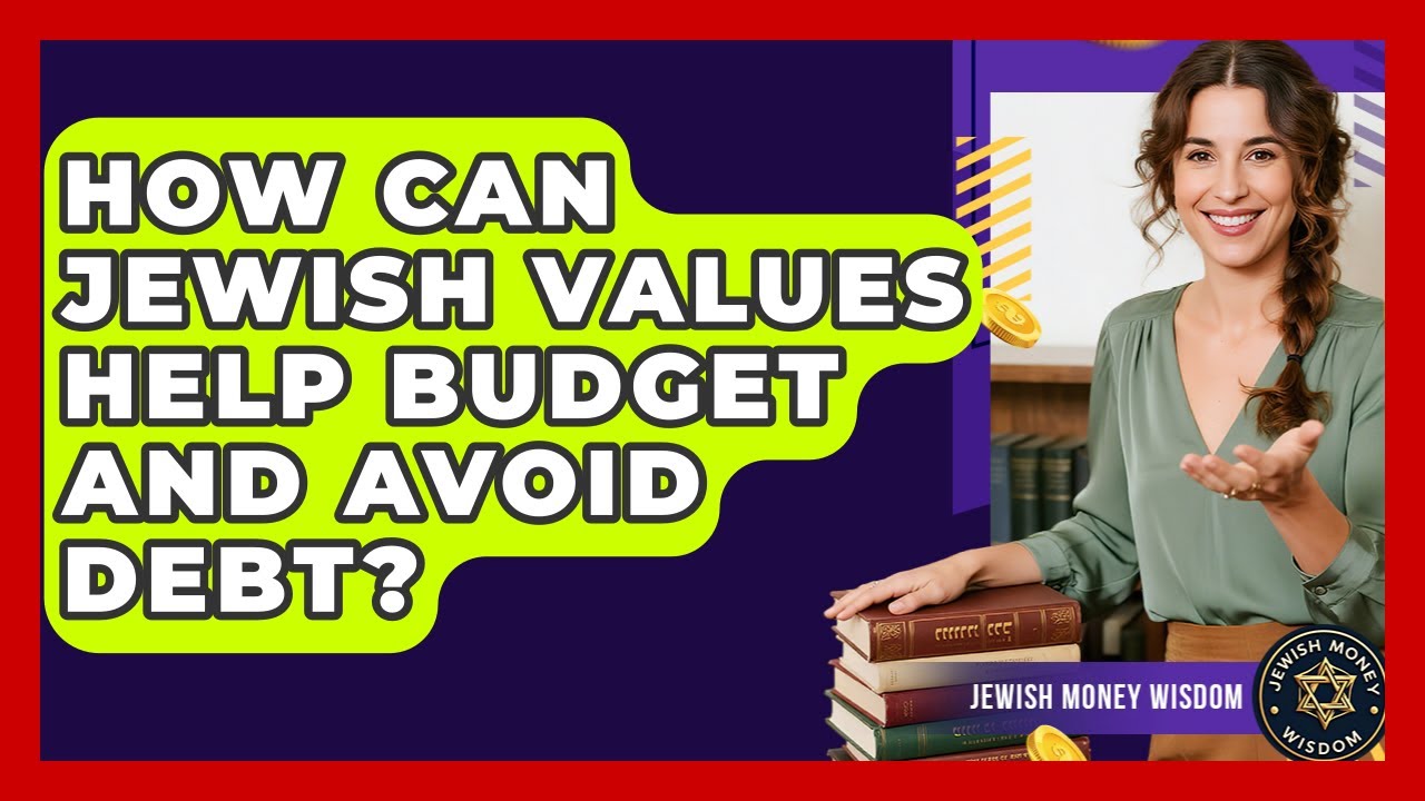 How Can Jewish Values Help Budget And Avoid Debt? - Jewish Money Wisdom
