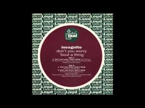 Incognito Don T You Worry Bout A Thing Frankie Foncett Underground Instrumental 1992 Youtube incognito don t you worry bout a thing frankie foncett underground instrumental 1992