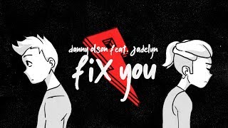 Danny Olson - Fix You ft. Jadelyn [Lyric Video] (Coldplay Cover)