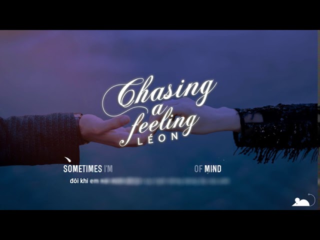 [Lyrics+Vietsub] LÉON - Chasing A Feeling