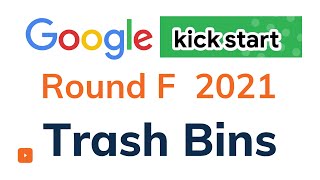 Trash Bins Editorial | Google Kickstart Round F 2021 | Solution with Explanation | English, C++ Code