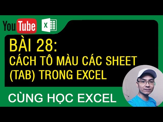 Thủ Thuật Excel ] Bài 28 - Cách Tô Màu Tên Sheet Trong Excel - Youtube