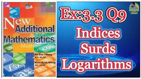 Q9 || Ex:3.3 || Add Maths || Marshal Cavendish || Indices Surds and Logarithms