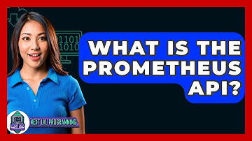 What Is The Prometheus API? - Next LVL Programming