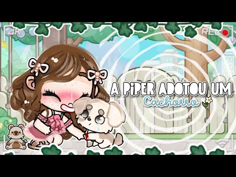 A Piper adotou um cachorrinho de rua❤️‍🩹🐶!AESTHETIC|com voz 🎙