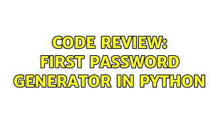 Code Review: First password generator in Python (4 Solutions!!)