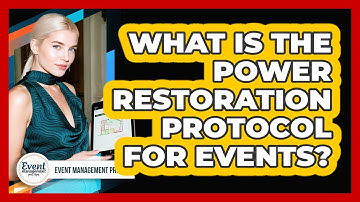 What Is The Power Restoration Protocol For Events?