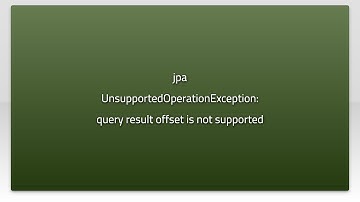 jpa UnsupportedOperationException: query result offset is not supported